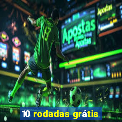 10 rodadas grátis