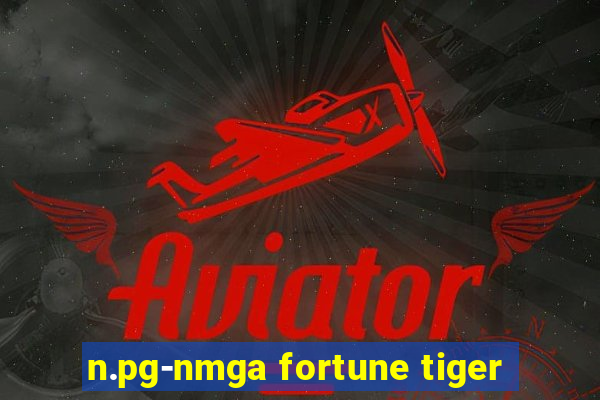 n.pg-nmga fortune tiger