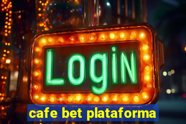 cafe bet plataforma