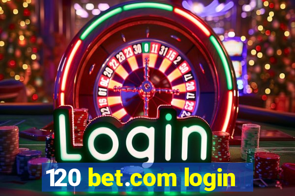 120 bet.com login