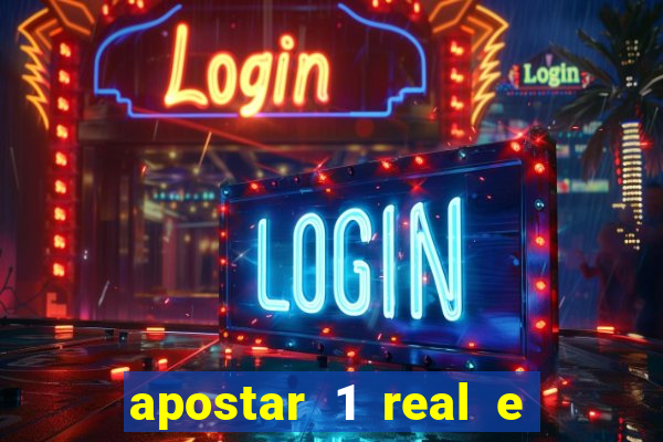 apostar 1 real e ganhar dinheiro