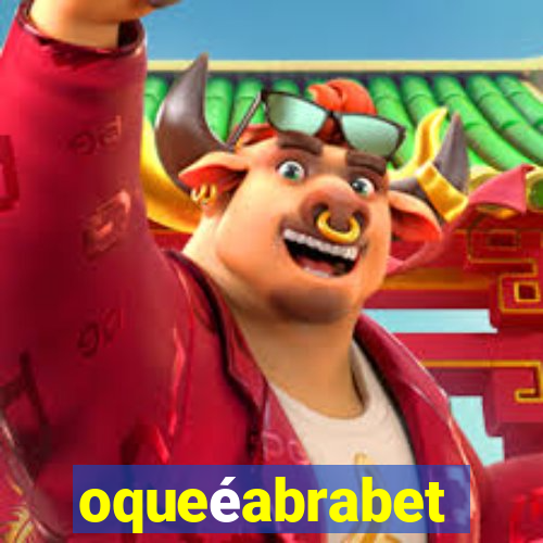 oqueéabrabet