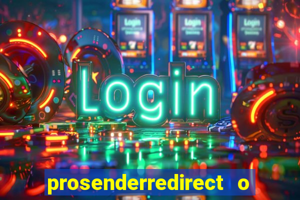 prosenderredirect o que é