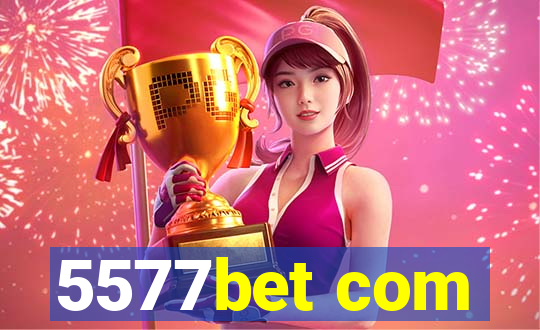 5577bet com