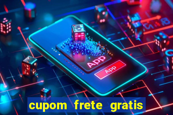 cupom frete gratis magazine luiza