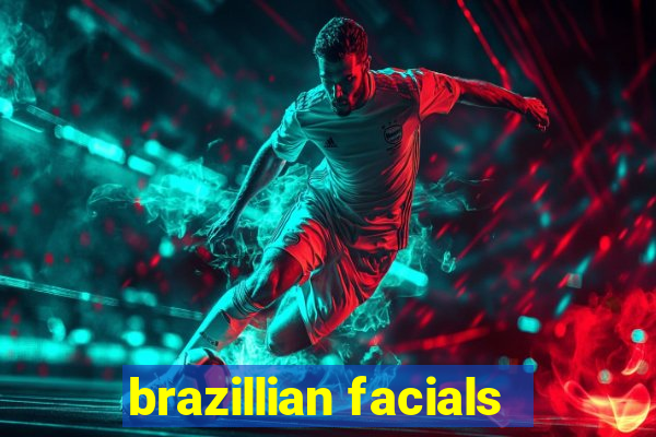 brazillian facials