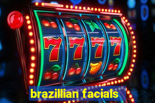 brazillian facials