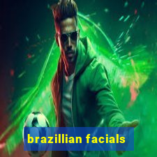 brazillian facials