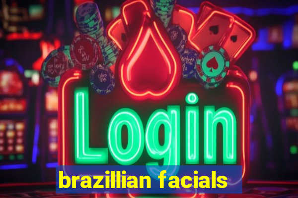 brazillian facials