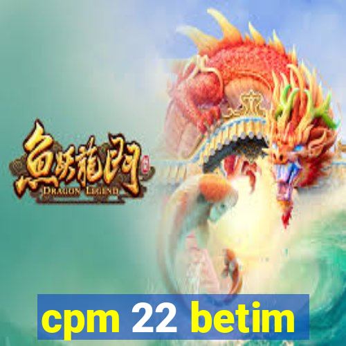 cpm 22 betim