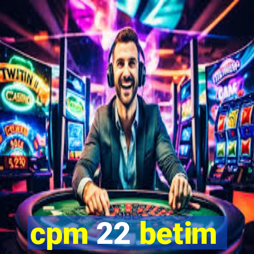 cpm 22 betim