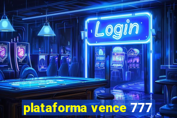 plataforma vence 777