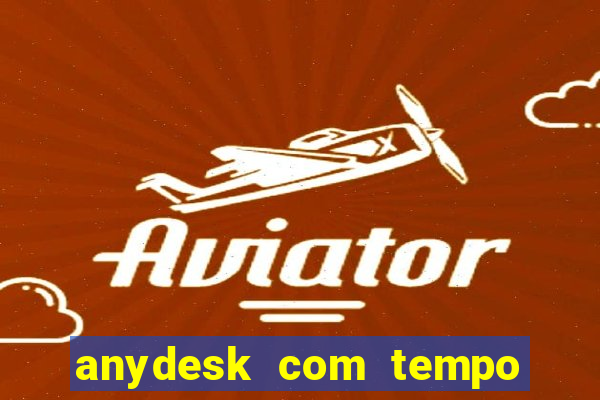 anydesk com tempo de uso