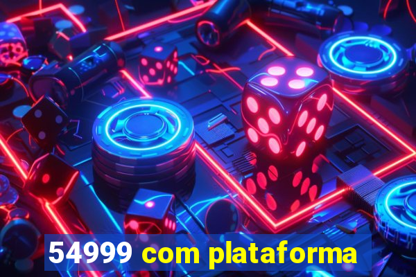 54999 com plataforma