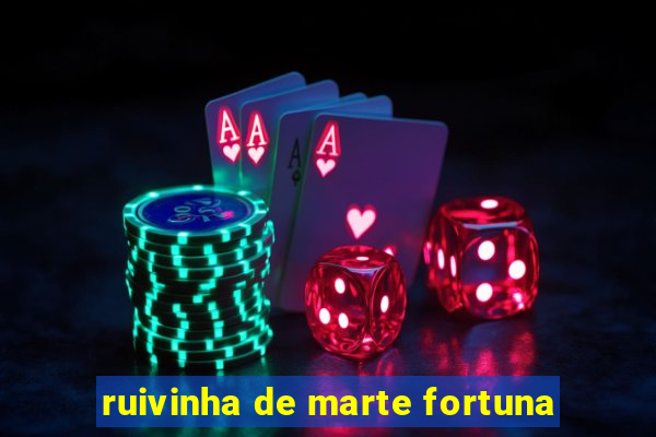 ruivinha de marte fortuna