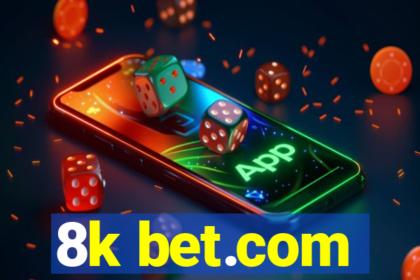 8k bet.com