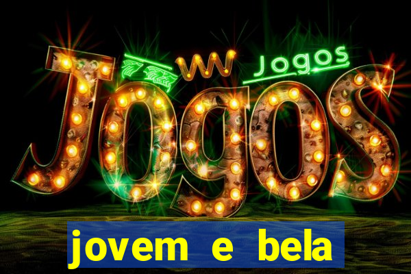 jovem e bela dublado download