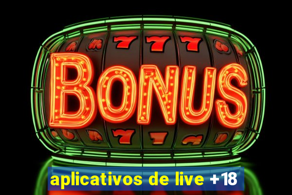 aplicativos de live +18