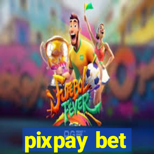 pixpay bet