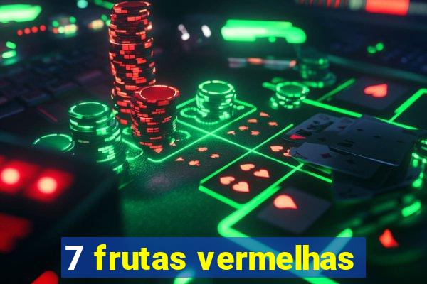 7 frutas vermelhas