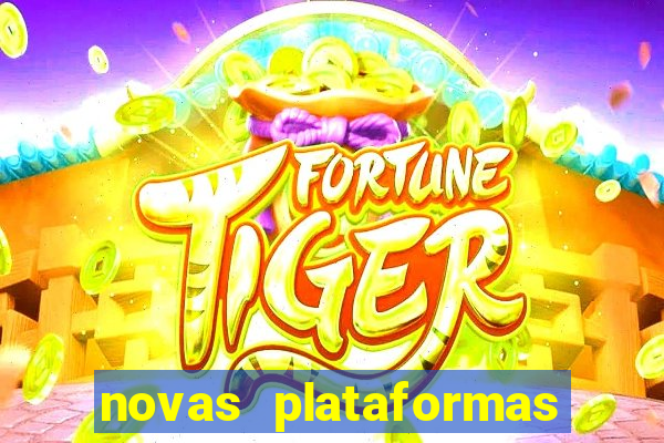 novas plataformas fortune tiger