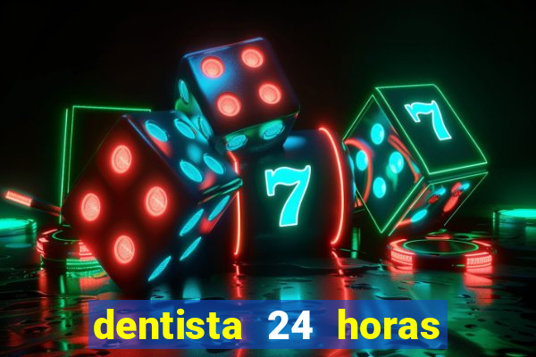 dentista 24 horas em betim