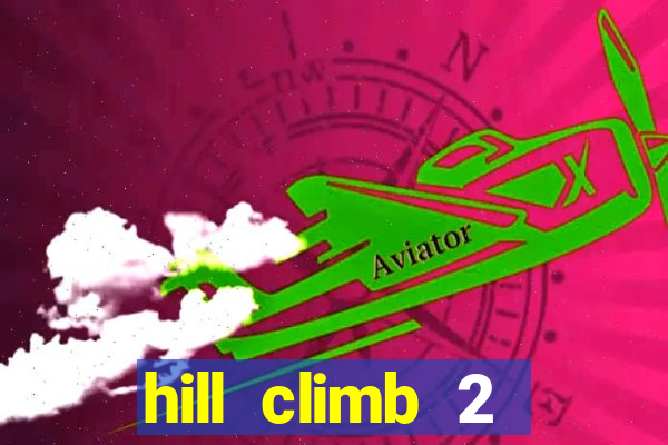 hill climb 2 dinheiro infinito