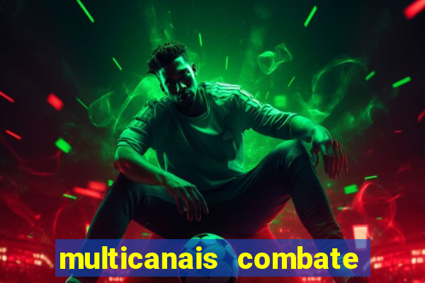 multicanais combate ao vivo