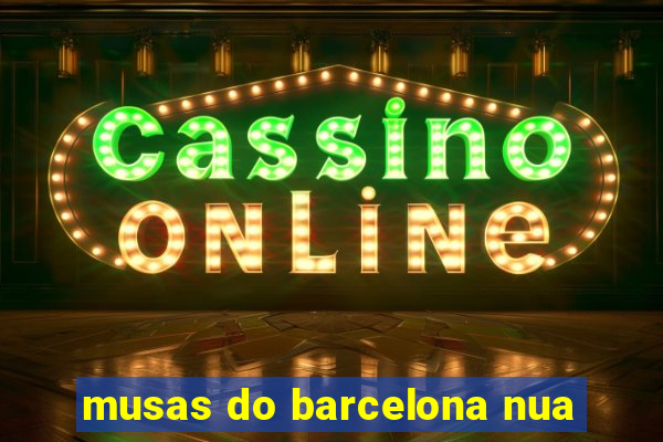 musas do barcelona nua