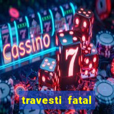 travesti fatal porto alegre