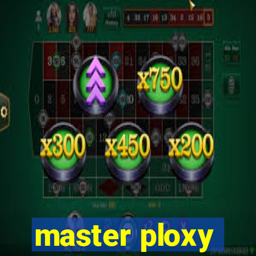 master ploxy