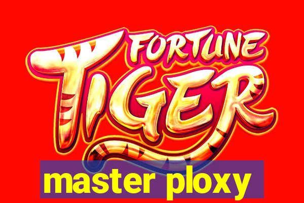 master ploxy