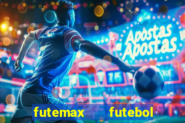 futemax   futebol ao vivo