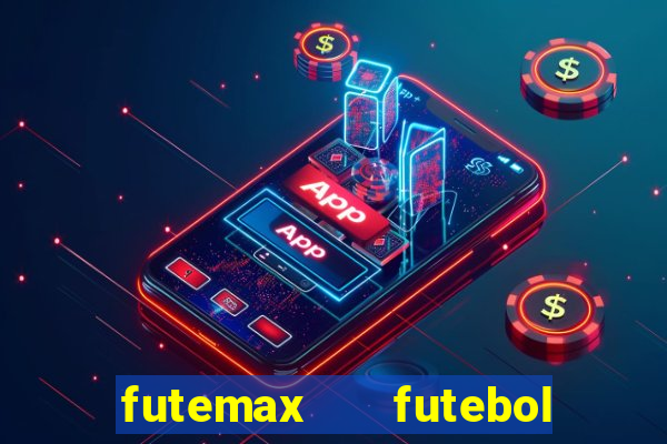 futemax   futebol ao vivo