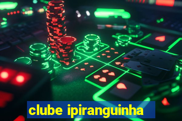 clube ipiranguinha