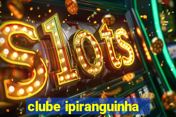 clube ipiranguinha