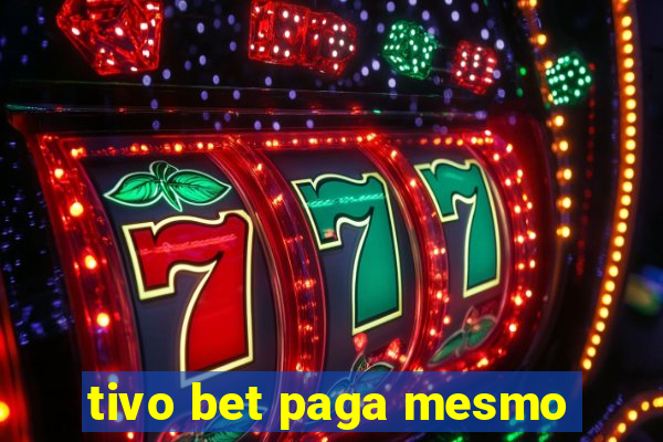 tivo bet paga mesmo