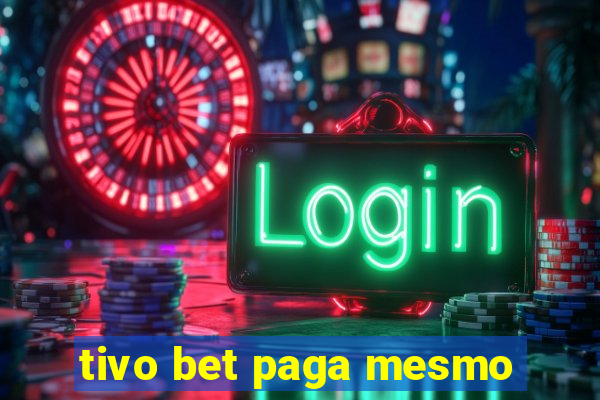 tivo bet paga mesmo