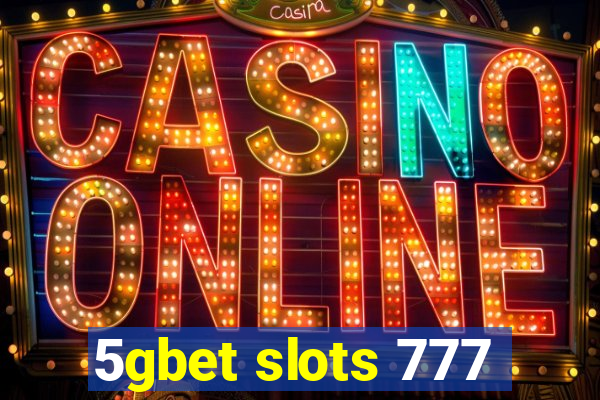 5gbet slots 777