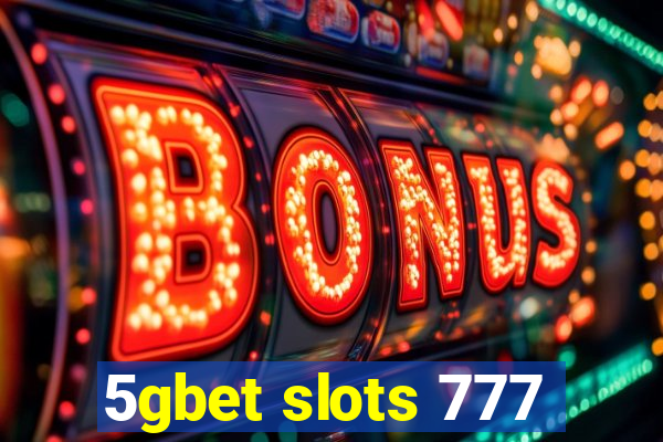 5gbet slots 777