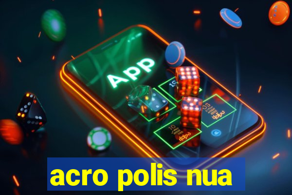 acro polis nua