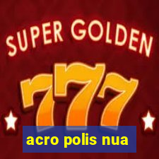 acro polis nua