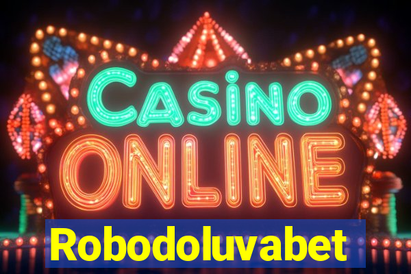 Robodoluvabet