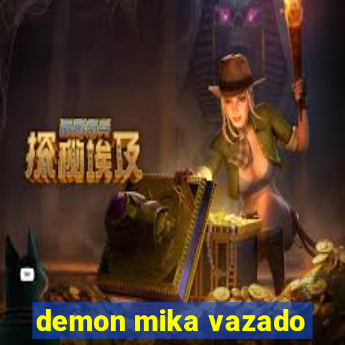 demon mika vazado