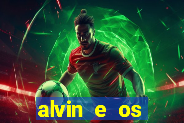 alvin e os esquilos 3 filme completo dublado