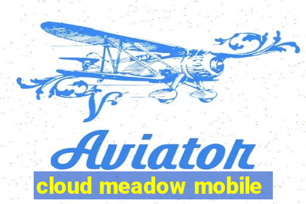 cloud meadow mobile