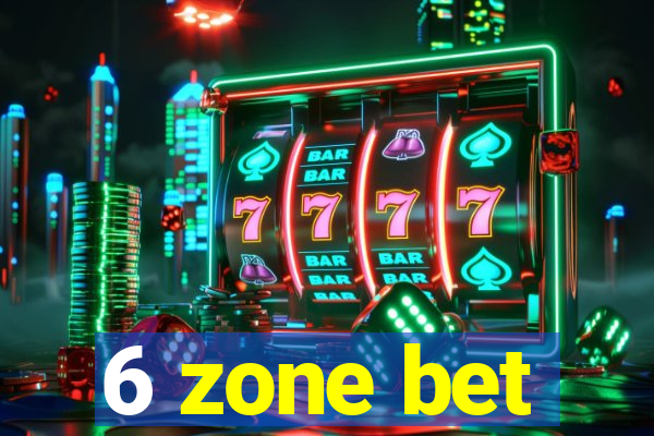 6 zone bet