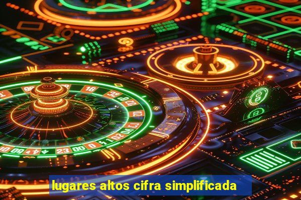 lugares altos cifra simplificada