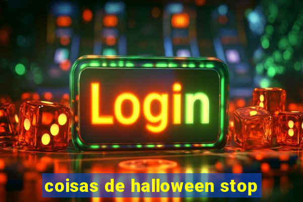 coisas de halloween stop