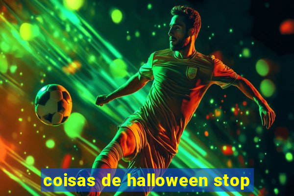 coisas de halloween stop